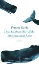 Cover: Francois Garde. Das Lachen der Wale - Eine ozeanische Reise. C. H. Beck Verlag, München, 2016.
