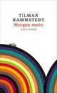 Cover: Tilman Rammstedt. Morgen mehr - Roman. Hanser Berlin, Berlin, 2016.