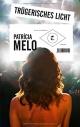 Cover: Patricia Melo. Trügerisches Licht - Kriminalroman. Tropen Verlag, Stuttgart, 2016.