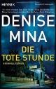 Cover: Denise Mina. Die tote Stunde - Kriminalroman. Heyne Verlag, München, 2016.